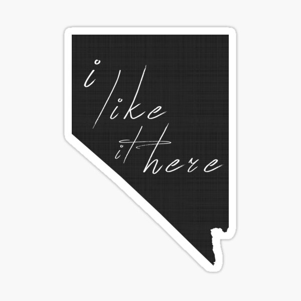 I Like it Here Nevada Sticker