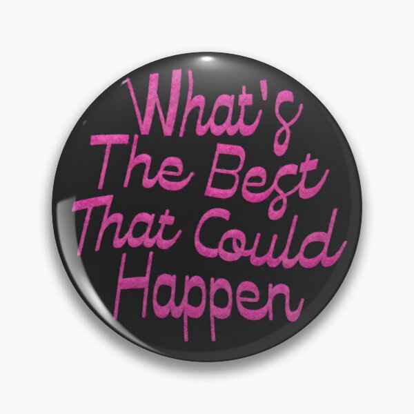 Item preview, What's The Best That Could Happen designed and sold by mensijazavcevic.