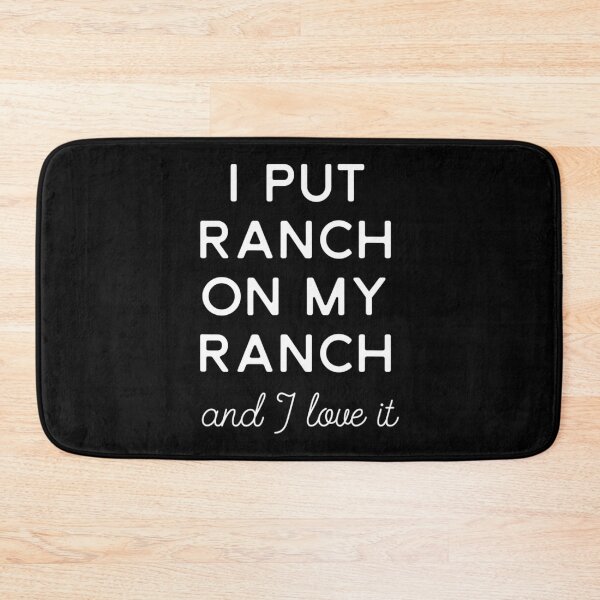 Item preview, I Put Ranch On My Ranch Ranch Dressing designed and sold by PauloDen.