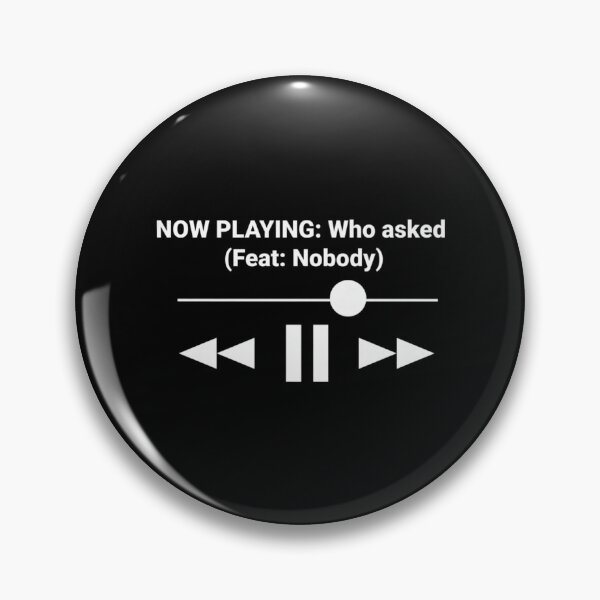 Item preview, Now Playing Who Asked Feat Nobody Dank designed and sold by PauloDen.