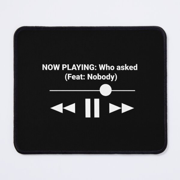 Item preview, Now Playing Who Asked Feat Nobody Dank designed and sold by PauloDen.