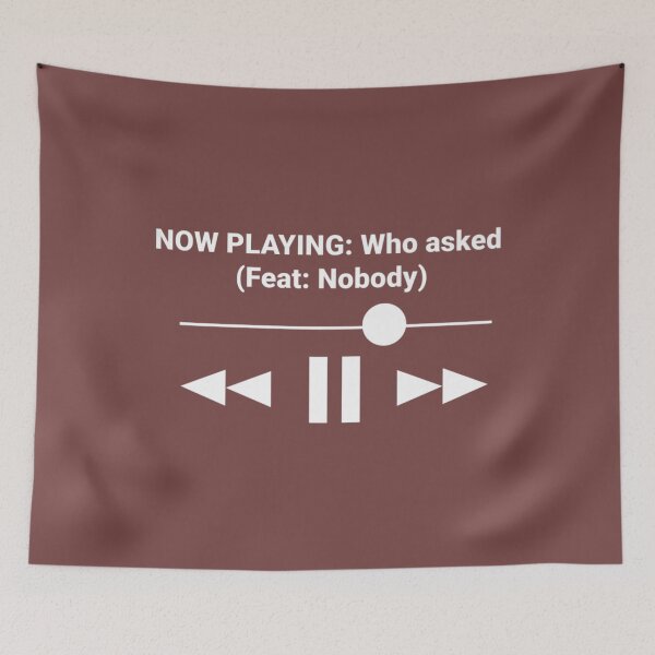 Item preview, Now Playing Who Asked Feat Nobody Dank designed and sold by PauloDen.