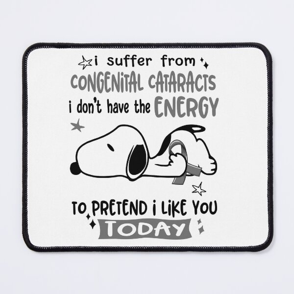 Item preview, I Suffer From Congenital Cataracts I Do Not Have The Energy To Pretend I Like You Today designed and sold by Wlsnpeggy.