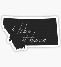 I Like it Here Montana Sticker