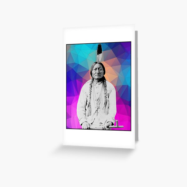 "Sitting Bull Native American Indian Chief Lakota Sioux Pride" Greeting Card for Sale by