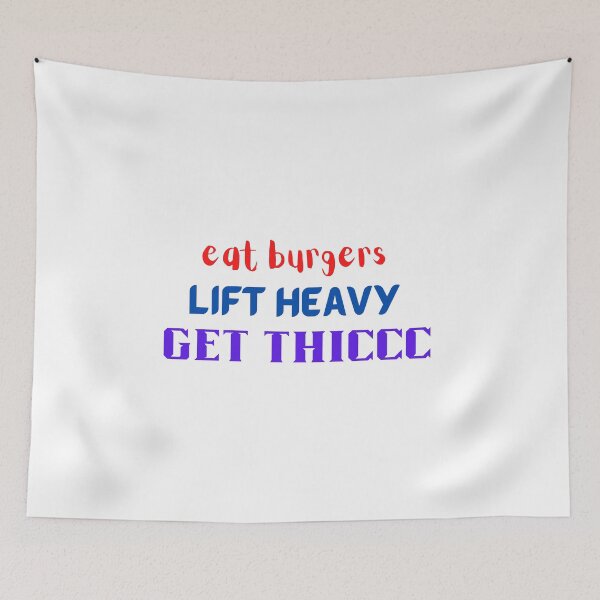 Item preview, Eat Burgers Lift Heavy Get Thicc designed and sold by CreeDesigns723.