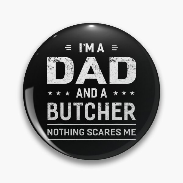 Item preview, I'm A Dad And Butcher Nothing Scares Me designed and sold by xmjajd.