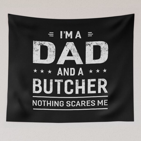 Item preview, I'm A Dad And Butcher Nothing Scares Me designed and sold by xmjajd.