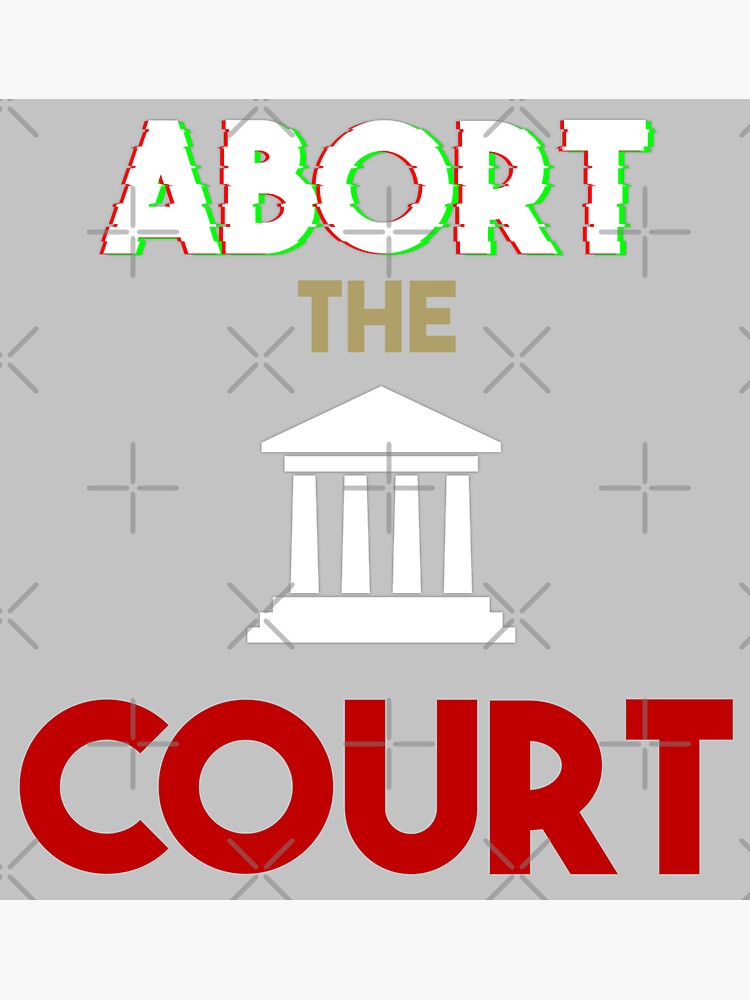 quot Abort The Court quot Sticker for Sale by MrJArts Redbubble