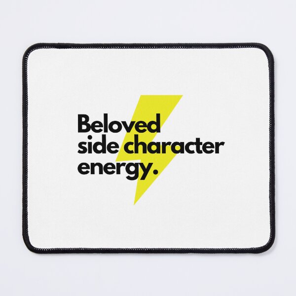 Item preview, Beloved Side Character Energy designed and sold by AgavePrintz.