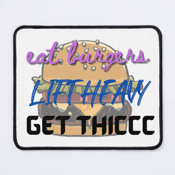 Item preview, Eat Burgers Lift Heavy Get Thiccc designed and sold by CreeDesigns723.