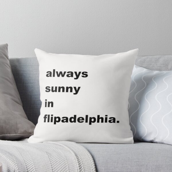 Item preview, Always Sunny In Flipadelphia designed and sold by QatesBesia.
