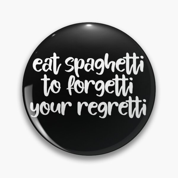 Item preview, Eat Spaghetti To Forgetti Your Regretti designed and sold by RoguePixel.