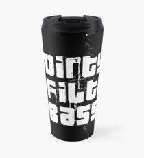 Taza de viaje Dirty Filthy Bass