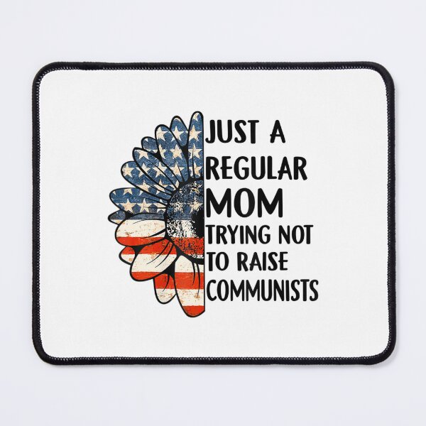 Item preview, Just A Regular Mom Trying Not To Raise Communists Sunflower designed and sold by wickeddecent.