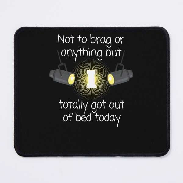 Item preview, not to brag but i totally got out of bed lazybones designed and sold by Click-Like.