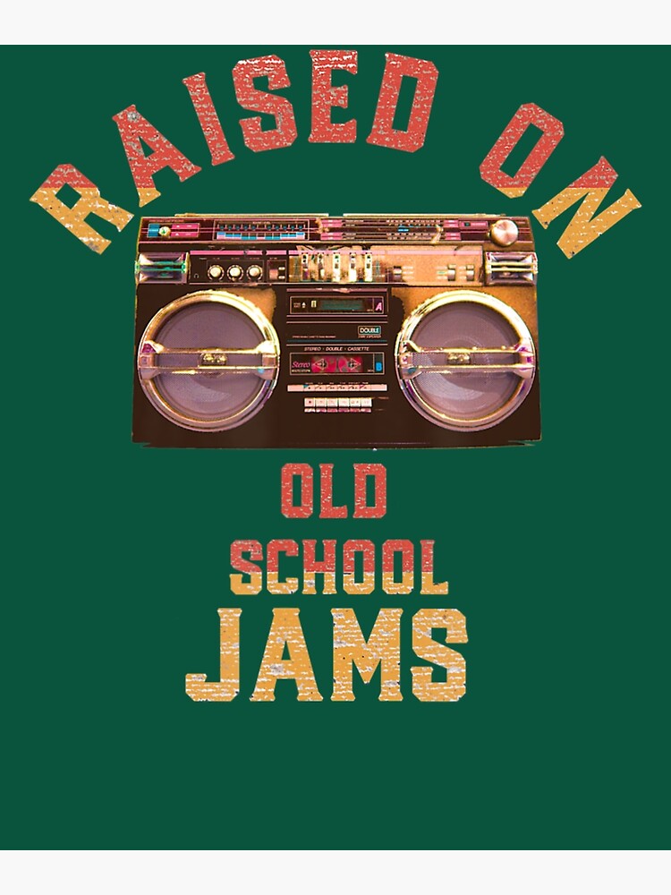 Raised On Old School Jams Vintage Hip Hop R B Music Poster for Sale by EdowaAkai Redbubble