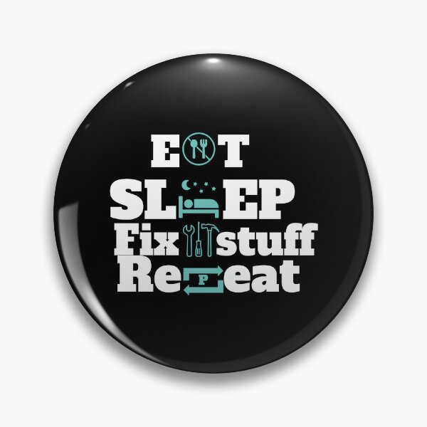 Item preview, Eat sleep fix stuff repeat designed and sold by THEJOHNJADS.