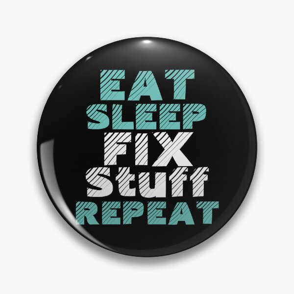 Item preview, eat sleep fix stuff repeat  designed and sold by THEJOHNJADS.