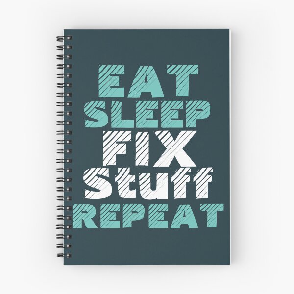 Item preview, eat sleep fix stuff repeat  designed and sold by THEJOHNJADS.