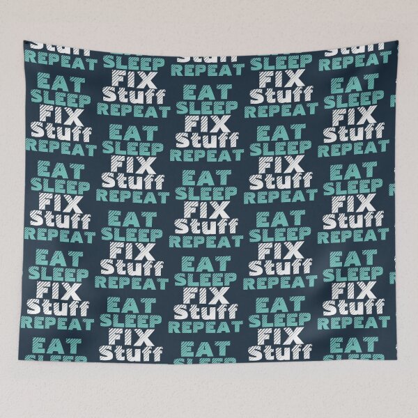 Item preview, eat sleep fix stuff repeat  designed and sold by THEJOHNJADS.