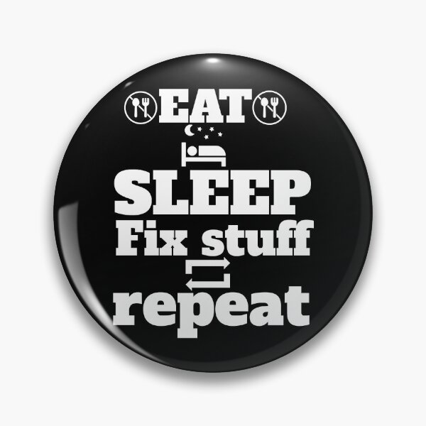 Item preview, eat sleep fix stuff repeat  designed and sold by THEJOHNJADS.