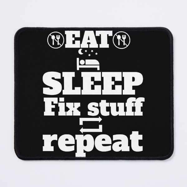 Item preview, eat sleep fix stuff repeat designed and sold by THEJOHNJADS.
