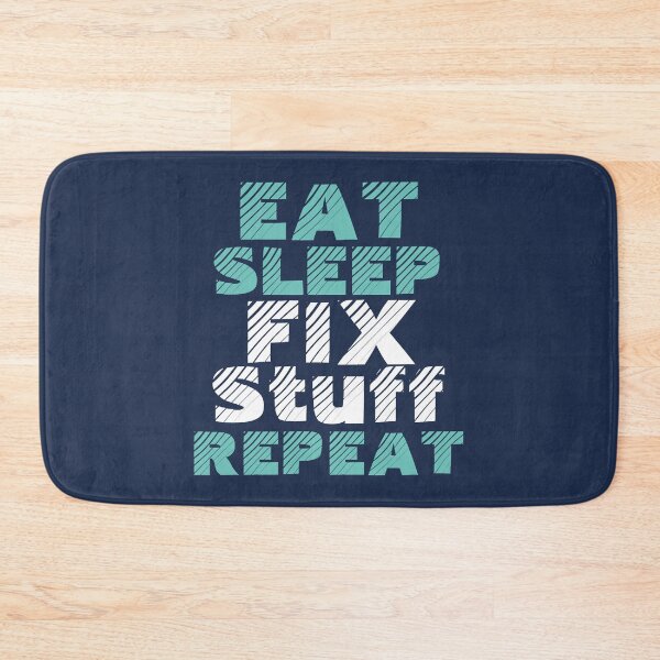 Item preview, eat sleep fix stuff repeat  designed and sold by THEJOHNJADS.