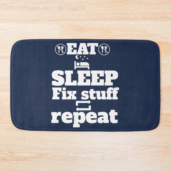 Item preview, eat sleep fix stuff repeat  designed and sold by THEJOHNJADS.