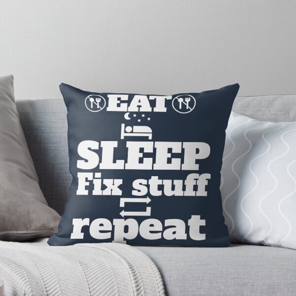 Item preview, eat sleep fix stuff repeat  designed and sold by THEJOHNJADS.