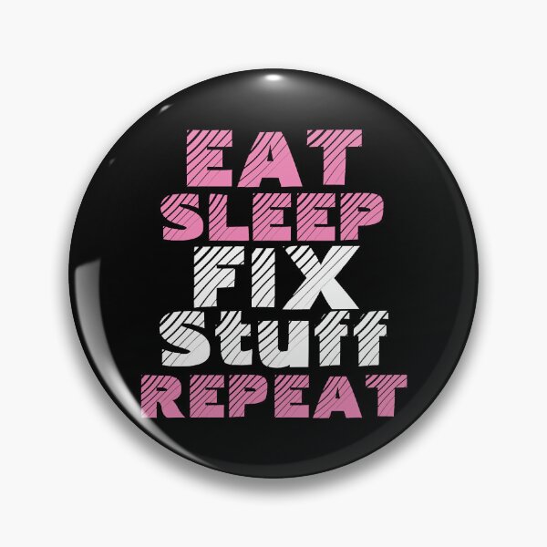 Item preview, eat sleep fix stuff repeat designed and sold by THEJOHNJADS.