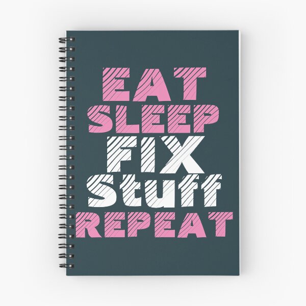 Item preview, eat sleep fix stuff repeat designed and sold by THEJOHNJADS.