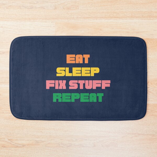 Item preview, eat sleep fix stuff repeat  designed and sold by THEJOHNJADS.