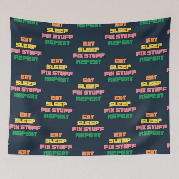 Item preview, eat sleep fix stuff repeat  designed and sold by THEJOHNJADS.