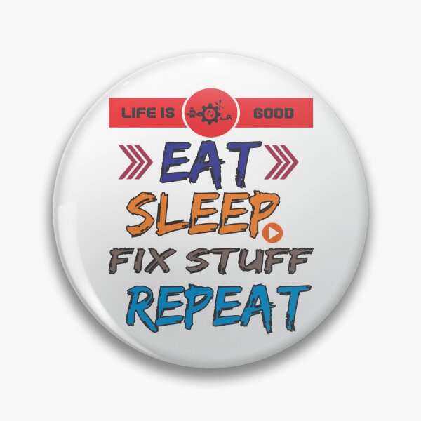 Item preview, Eat sleep fix stuff repeat  designed and sold by THEJOHNJADS.