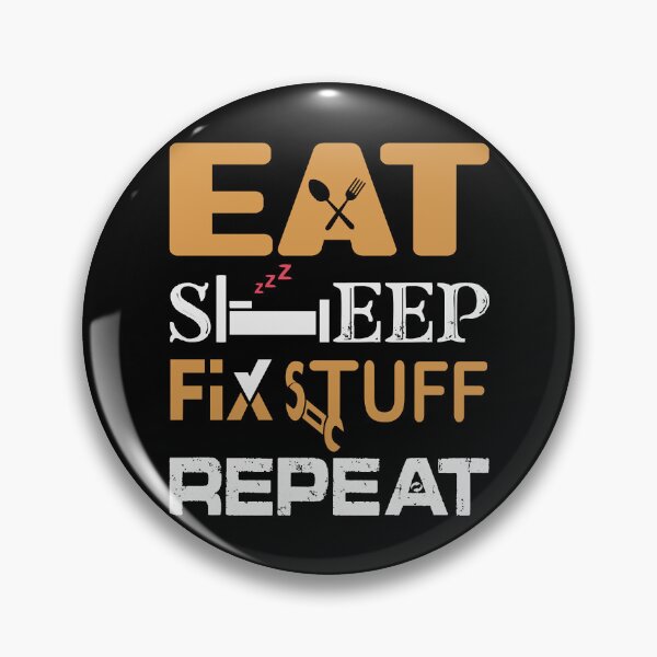 Item preview, Eat Sleep Fix Stuff Repeat designed and sold by THEJOHNJADS.
