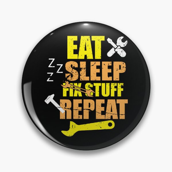 Item preview, Eat Sleep Fix Stuff Repeat designed and sold by THEJOHNJADS.