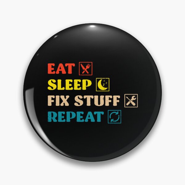Item preview, Eat Sleep Fix Stuff Repeat designed and sold by THEJOHNJADS.