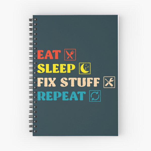 Item preview, Eat Sleep Fix Stuff Repeat designed and sold by THEJOHNJADS.