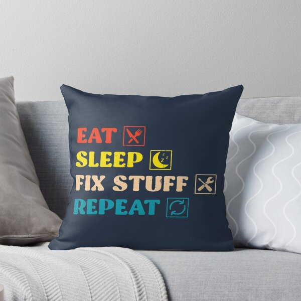 Item preview, Eat Sleep Fix Stuff Repeat designed and sold by THEJOHNJADS.