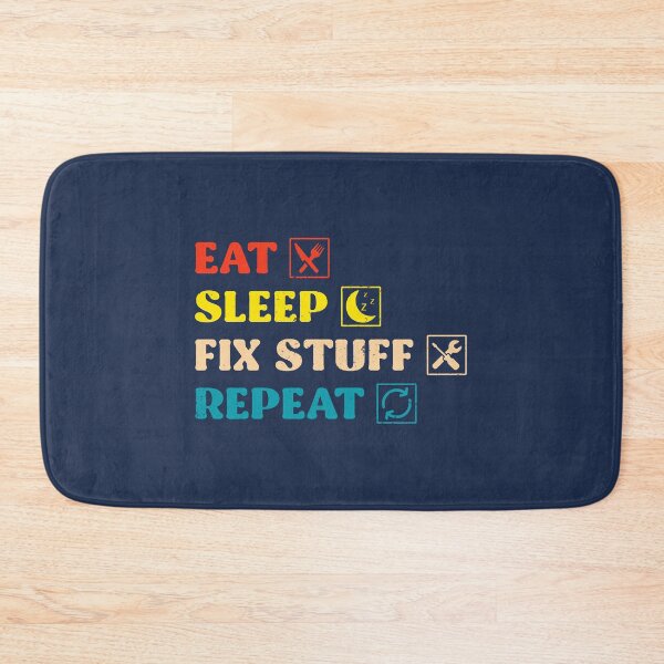Item preview, Eat Sleep Fix Stuff Repeat designed and sold by THEJOHNJADS.
