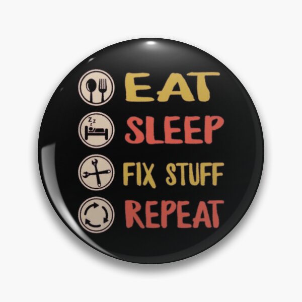Item preview, Eat Sleep Fix Stuff Repeat designed and sold by THEJOHNJADS.
