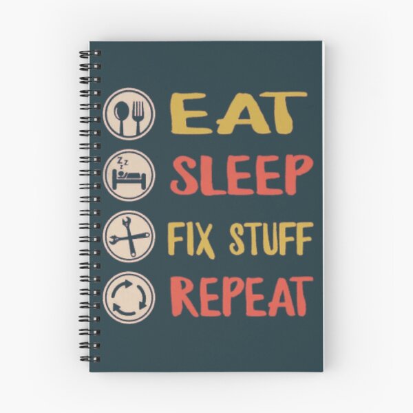 Item preview, Eat Sleep Fix Stuff Repeat designed and sold by THEJOHNJADS.
