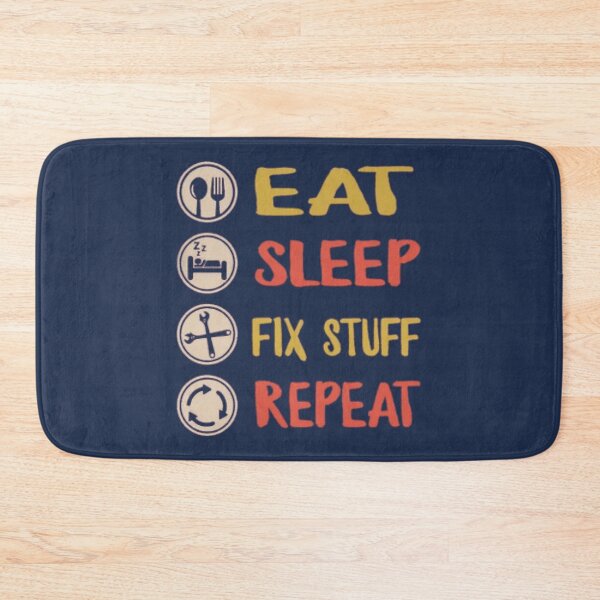 Item preview, Eat Sleep Fix Stuff Repeat designed and sold by THEJOHNJADS.