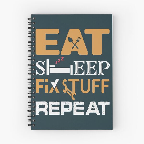 Item preview, Eat Sleep Fix Stuff Repeat designed and sold by THEJOHNJADS.