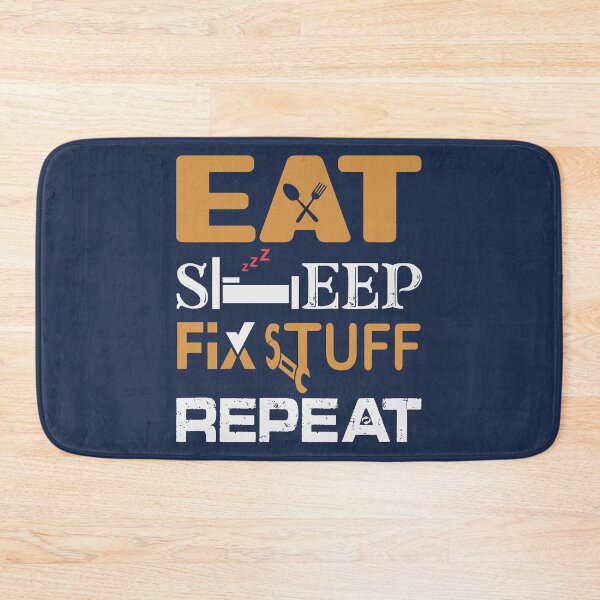Item preview, Eat Sleep Fix Stuff Repeat designed and sold by THEJOHNJADS.