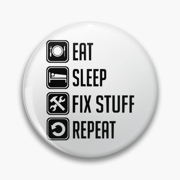 Item preview, Eat Sleep Fix Stuff Repeat designed and sold by THEJOHNJADS.