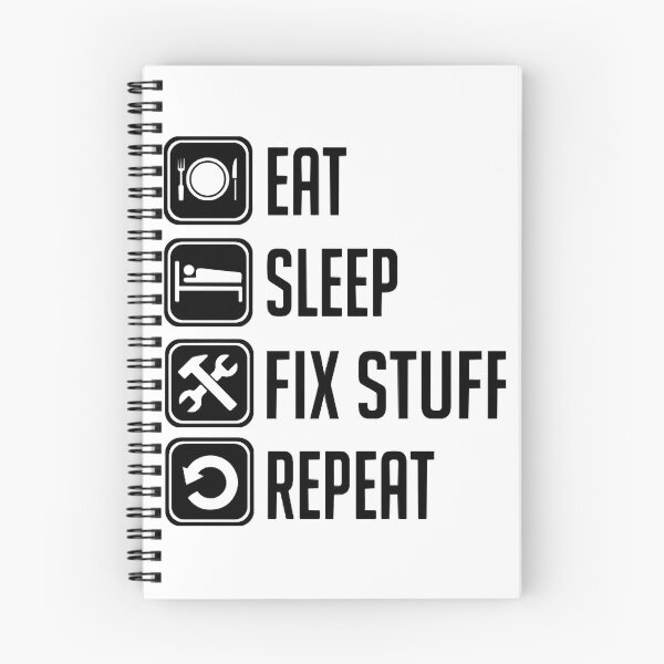 Item preview, Eat Sleep Fix Stuff Repeat designed and sold by THEJOHNJADS.