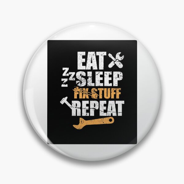 Item preview, Eat Sleep Fix Stuff Repeat designed and sold by THEJOHNJADS.