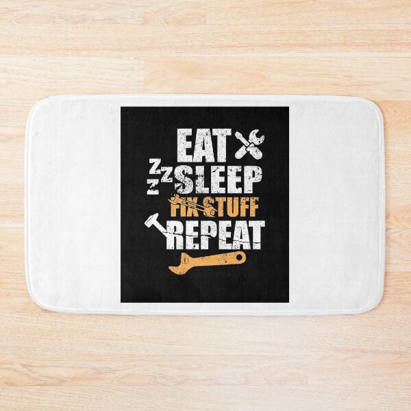 Item preview, Eat Sleep Fix Stuff Repeat designed and sold by THEJOHNJADS.